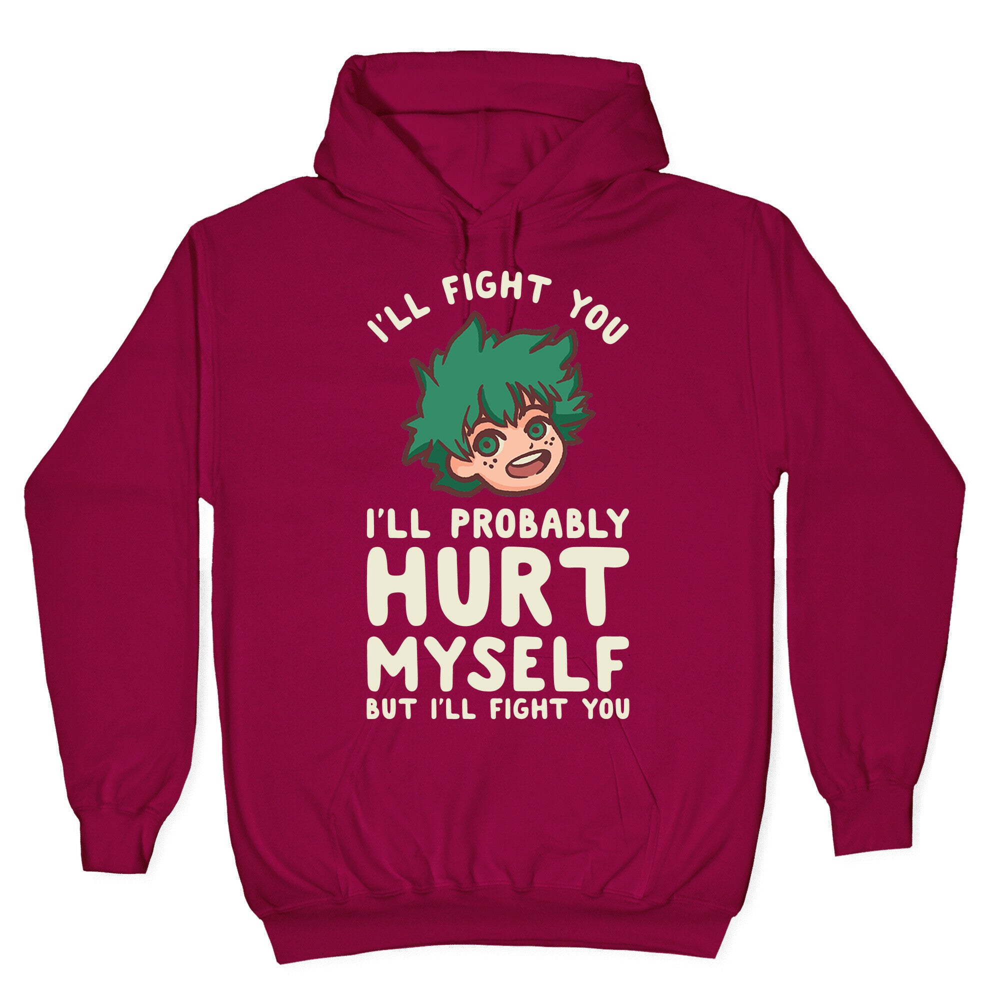 I'll Fight You I'll Probably Hurt Myself But I'll Fight You Midoriya Hoodie